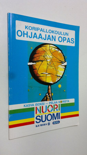 Koripallokoulun ohjaajan opas : kasva isoksi, pelaa korista