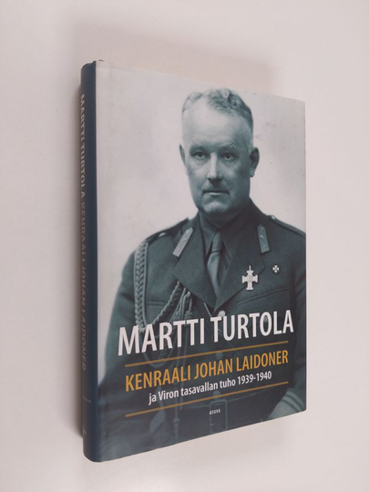 Martti Turtola : Kenraali Johan Laidoner ja Viron tasavallan tuho 1939-1940
