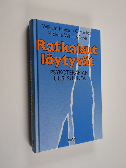 William O'Hanlon : Ratkaisut löytyvät : psykoterapian uusi suunta