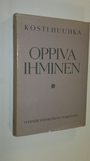Kosti Huuhka : Oppiva ihminen : tutkimus aikuisten kasvatettavuudesta