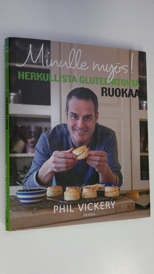 Phil Vickery : Minulle myös! : herkullista gluteenitonta ruokaa