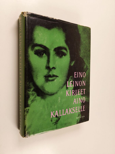 Eino Leino : Eino Leinon teokset ; kirjeet Aino Kallakselle, ystäville ja yhteisöille