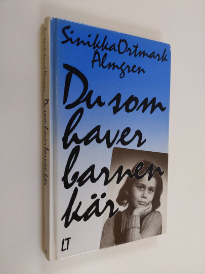 Sinikka Ortmark Almgren : Du som haver barnen kär