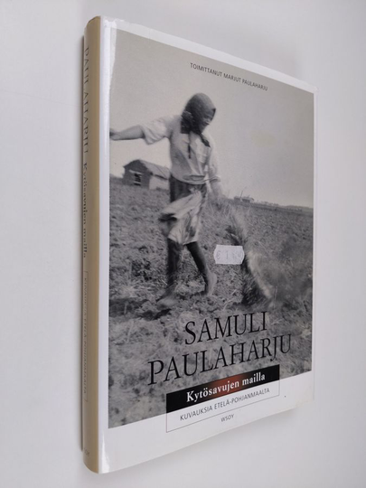 Samuli Paulaharju : Kytösavujen mailla : kuvauksia Etelä-Pohjanmaalta