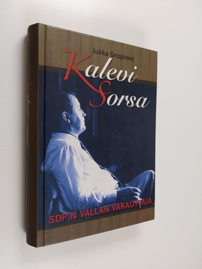 Jukka Seppinen : Kalevi Sorsa : SDP:n vallan vakauttaja