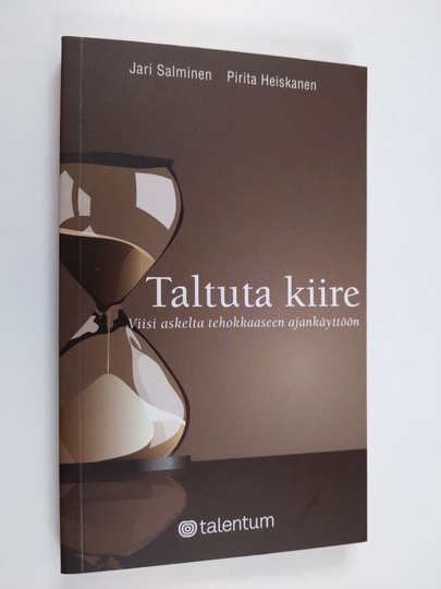 Jari Salminen : Taltuta kiire : viisi askelta tehokkaaseen ajankäyttöön