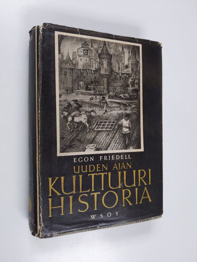 Egon Friedell : Uuden ajan kulttuurihistoria 1 : eurooppalaisen sielun kriisi mustasta surmasta maailmansotaan ast - johdanto, renessanssi ja ...