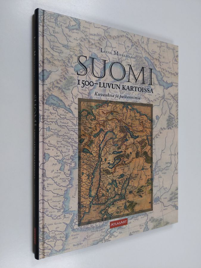 Leena Miekkavaara : Suomi 1500-luvun kartoissa : Kuvauksia ja paikannimiä