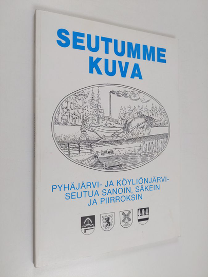 Seutumme kuva : Pyhäjärvi- ja Köyliönjärviseutua sanoin, säkein ja piirroksin