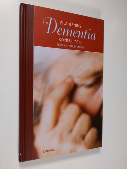 Eila Ilenius : Dementia, opettajamme : äidin ja tyttären tarina