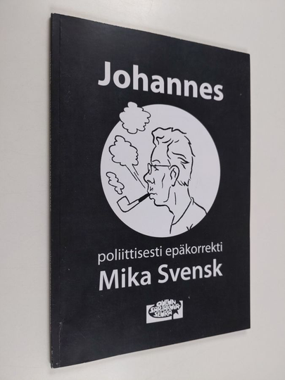 Mika Svensk : Johannes : poliittisesti epäkorrekti