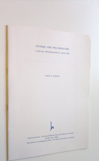 Simon N. Herman : Zionism and pro-Israelism : a social psychological analysis : Reprinted from FORUM no. 2 (25) 1976