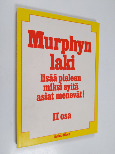 Arthur Bloch : Murphyn laki 2. osa, Lisää pieleen miksi syitä asiat menevät!
