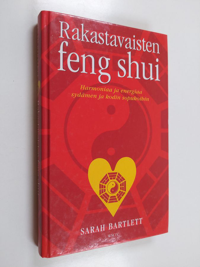 Sarah Bartlett : Rakastavaisten feng shui : harmoniaa ja energiaa sydämen ja kodin sopukoihin