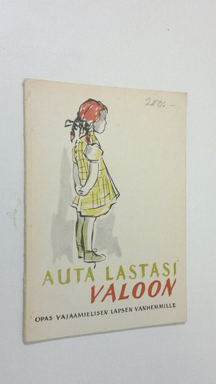 Helmi Mäki : Auta lastasi valoon : opas vajaamielisen lapsen vanhemmille