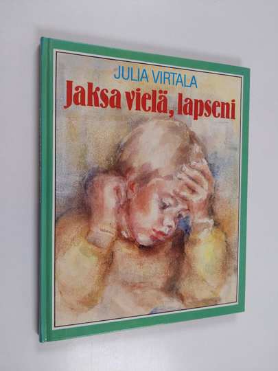 Julia Virtala : Jaksa vielä, lapseni : isoäidin päiväkirjamerkintöjä lapsen sairastumisesta leukemiaan