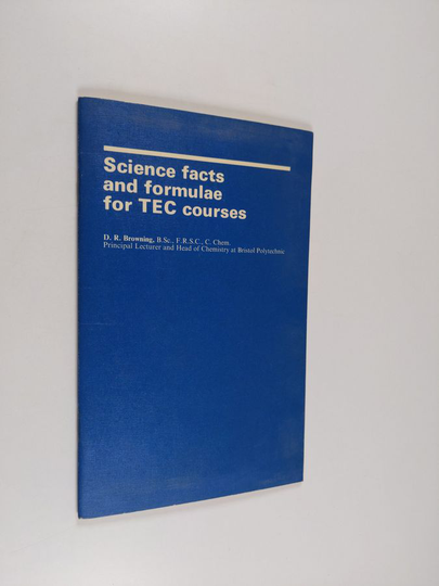 David Robert Browning : Science Facts and Formulae for TEC Courses