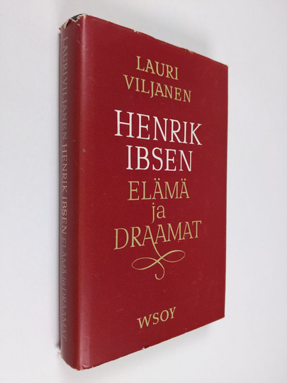 Lauri Viljanen : Henrik Ibsen : elämä ja draamat