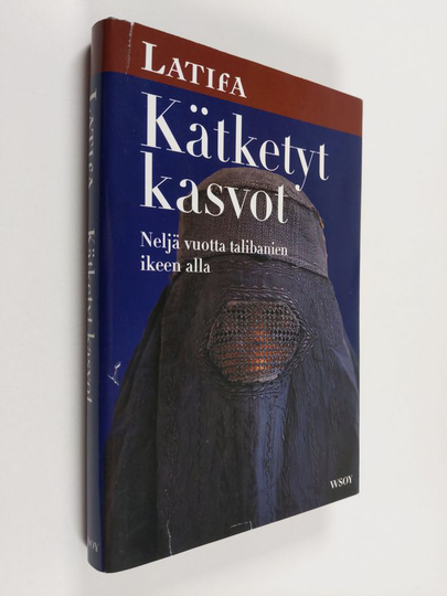 Latifa : Kätketyt kasvot : neljä vuotta talibanien ikeen alla