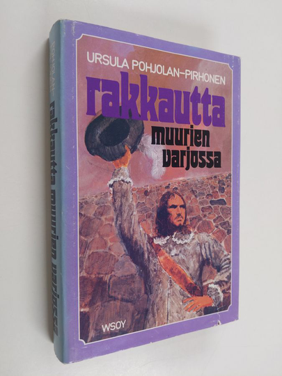 Ursula Pohjolan-Pirhonen : Rakkautta muurien varjossa : historiallinen romaani