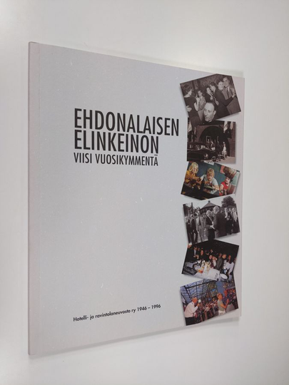 Jorma Latvus : Ehdonalaisen elinkeinon viisi vuosikymmentä : Hotelli- ja ravintolaneuvosto ry 1946-1996
