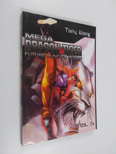 Tony Wong : Mega Dragon & Tiger - Future Kung Fu Action, vol. 1