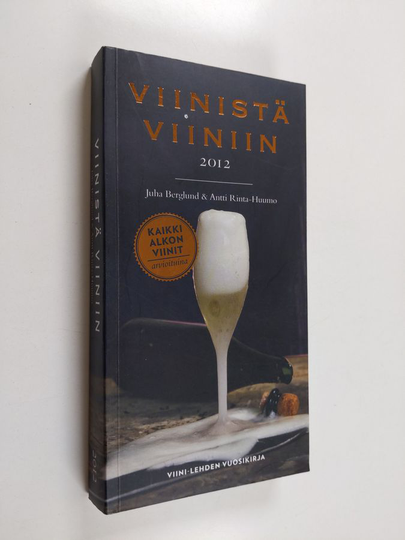 Juha Berglund : Viinistä viiniin 2012 : Viini-lehden vuosikirja