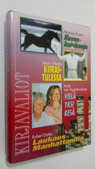 Kirjavaliot ; Evans, Nicholas : Hevoskuiskaaja / Woods, Stuart : Kiirastulessa / Vugt-Verschoor, Anita van : Vielä yksi kesä / Daley, Robert : ...