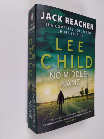 Lee Child : No middle name : the complete collected short stories - Jack Reacher