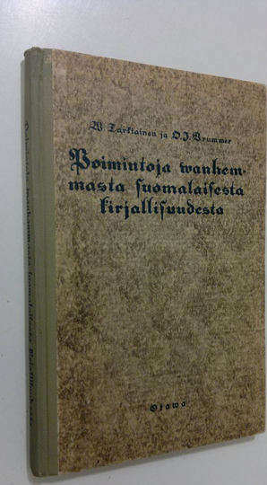 V. ym. Tarkiainen (toim.) : Poimintoja vanhemmasta suomalaisesta kirjallisuudesta : koulujen tarpeeksi