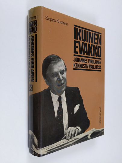 Seppo Keränen : Ikuinen evakko : Johannes Virolainen Kekkosen varjossa