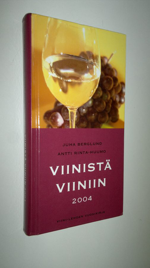 Viinistä viiniin : viininystävän vuosikirja 2004