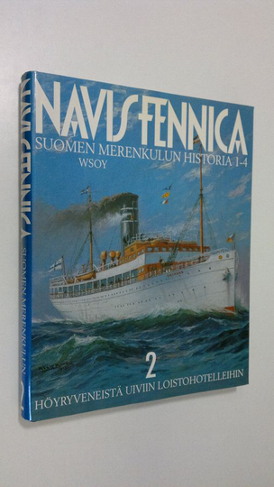 Navis Fennica : Suomen merenkulun historia Osa 2, Höyryveneistä uiviin loistohotelleihin