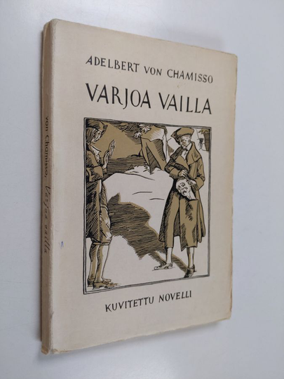 Adelbert von Chamisso : Varjoa vailla : kuvitettu novelli