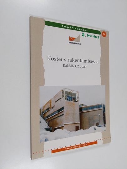Erkki Kokko : Kosteus rakentamisessa : RakMK C2 opas
