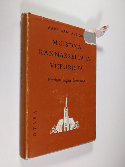 Aapo Santavuori : Muistoja Kannakselta ja Viipurista : vanhan papin kertomaa