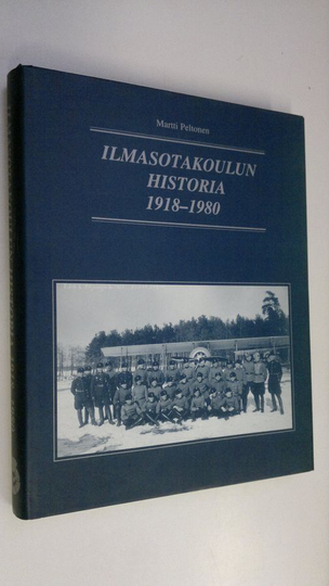 Martti Peltonen : Ilmasotakoulun historia 1918-1980