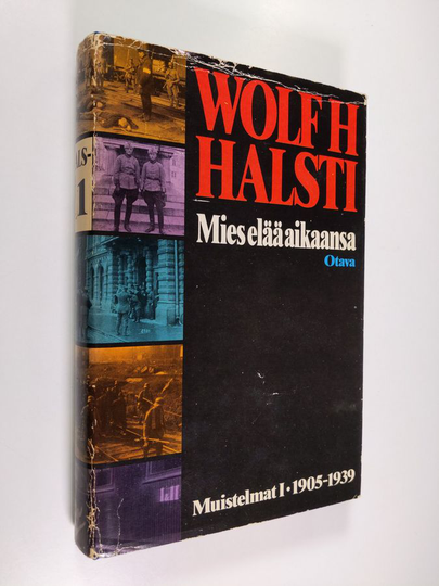 Wolf H. Halsti : Mies elää aikaansa : muistelmat 1 : 1905-1939