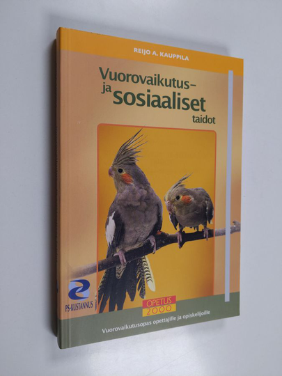 Reijo A. Kauppila : Vuorovaikutus- ja sosiaaliset taidot : vuorovaikutusopas opettajille ja opiskelijoille