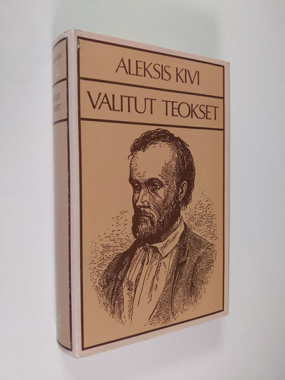Aleksis Kivi : Valitut teokset : Seitsemän veljestä ; Nummisuutarit ; Kullervo