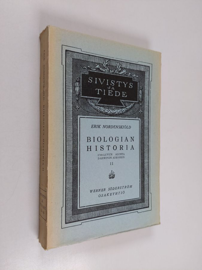 Erik Nordenskiöld : Biologian historia yleiskatsauksellisesti esitettynä II : 1700-luvun alusta Darwinin aikoihin