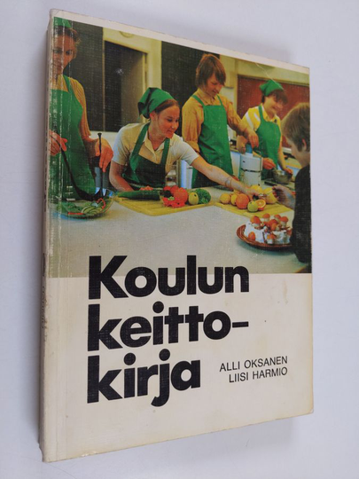 Alli Oksanen ym. : Koulun keittokirja