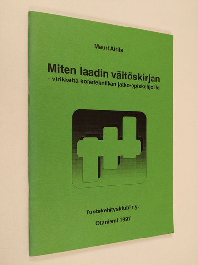 Mauri Airila : Miten laadin väitöskirjan : virikkeitä konetekniikan jatko-opiskelijoille
