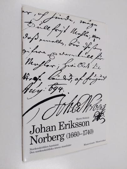 Martti Blåfield : Johan Eriksson Norberg (1660-1740) : Nordenskiöldien kantaisä = den nordenskiöldska ättens stamfader