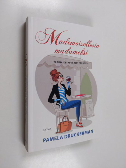 Pamela Druckerman : Mademoisellesta madameksi : tarina keski-ikäistymisestä