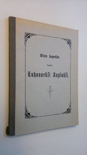 Robert Kemp Philp : Miten kopeekka kasvoi tuhanneksi ruplaksi : (how a penny became a thousand pounds) : ensimmäisen suomenkielisen, 1859 ilmestyneen