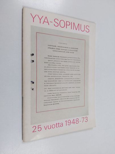 YYA-sopimus 25 vuotta 1948 - 73 : Otteita Suomen ja Neuvostoliiton välisen Ystävyys-, yhteistoiminta ja keskinäisen avunantosopimuksen merkitystä ...