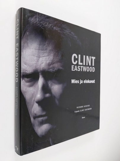 Richard Schickel : Clint Eastwood : mies ja elokuvat