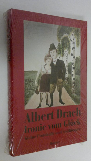 Albert Drach : Ironie vom Gluck : Kleine Protokolle und Erzählungen