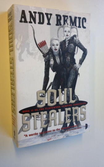 Andy Remic : Soul Stealers - the clockwork vampire chronicles 2